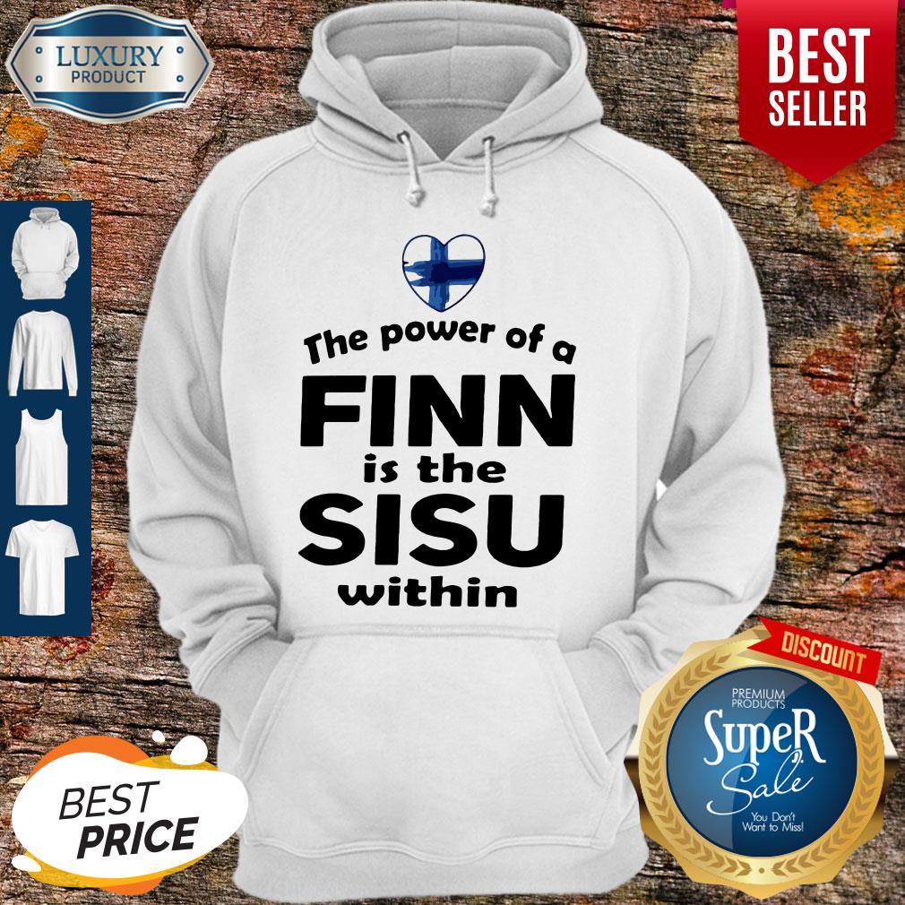 Nice The Power Of A Finn Is the Sisu Within Vintage Hoodie