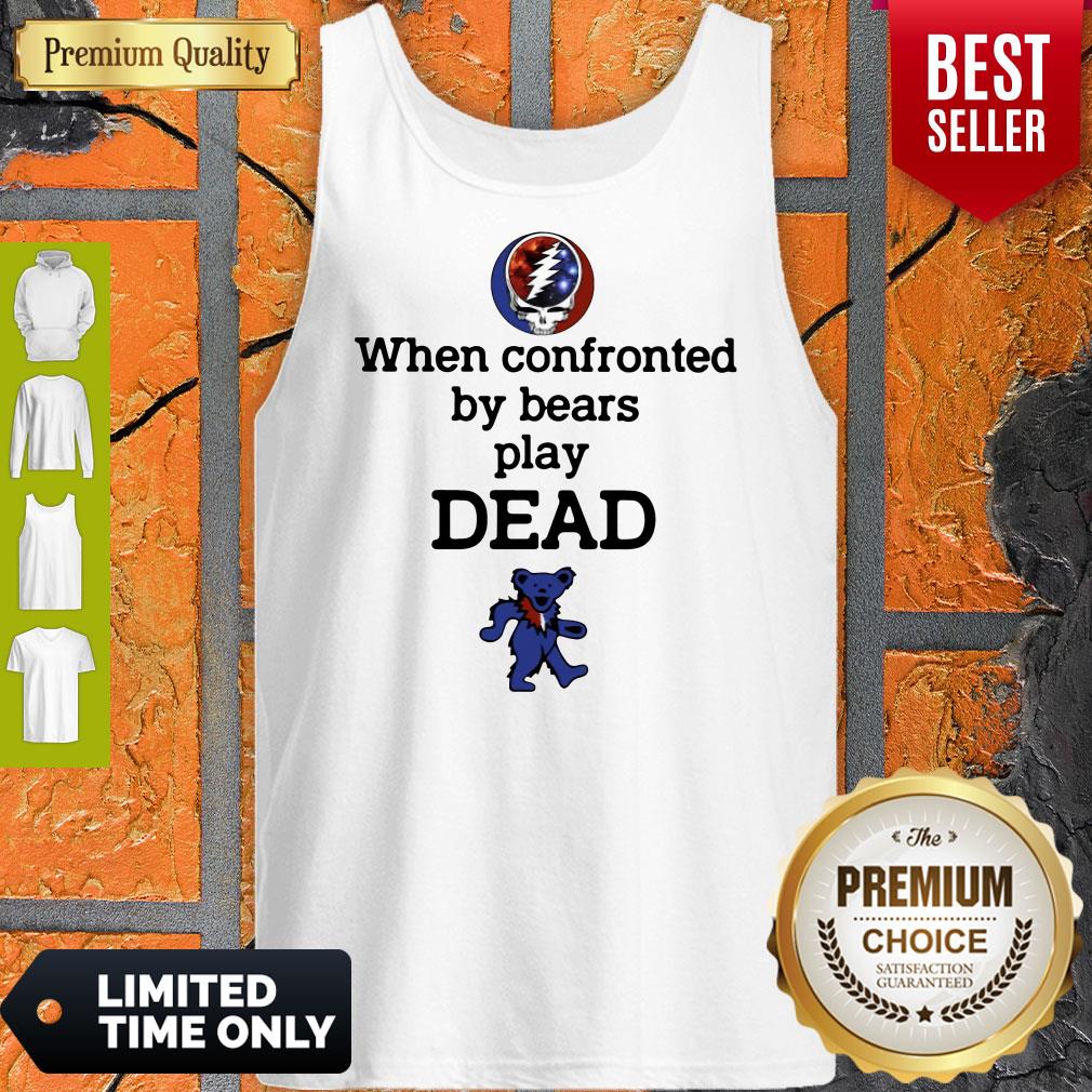 Nice When Confronted By Bears Play Dead Tank Top