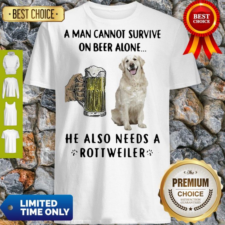 Official A Man Cannot Survive On Beer Alone He Also Needs A Rottweiler Dog Paw Shirt