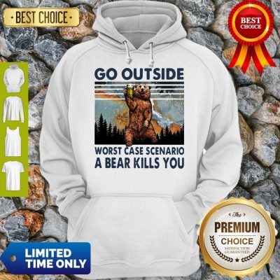 Official Beer Go Outside Worst Case Scenario A Bear Kills You Hoodie
