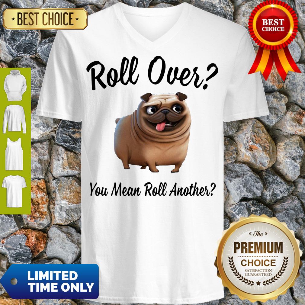Official Bulldog Roll Over You Mean Roll Another V-neck