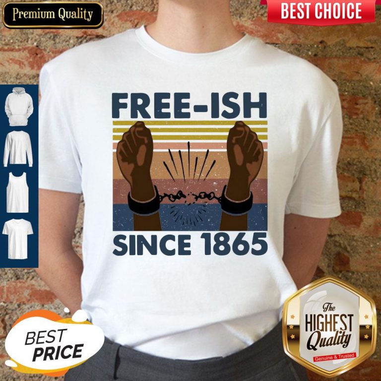 Official Free Ish Since 1865 Vintage Shirt