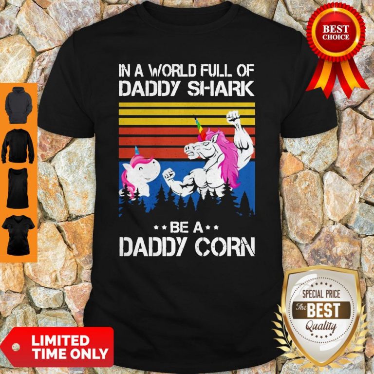Official In A World Full Of Daddy Shark Be A Daddy Corn Shirt