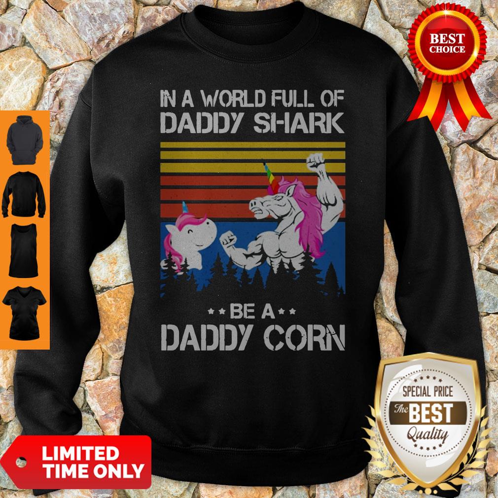 Official In A World Full Of Daddy Shark Be A Daddy Corn Sweatshirt