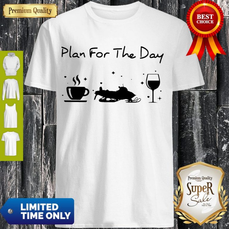 Official Plan For The Day Coffee Snowboards And Wine Shirt
