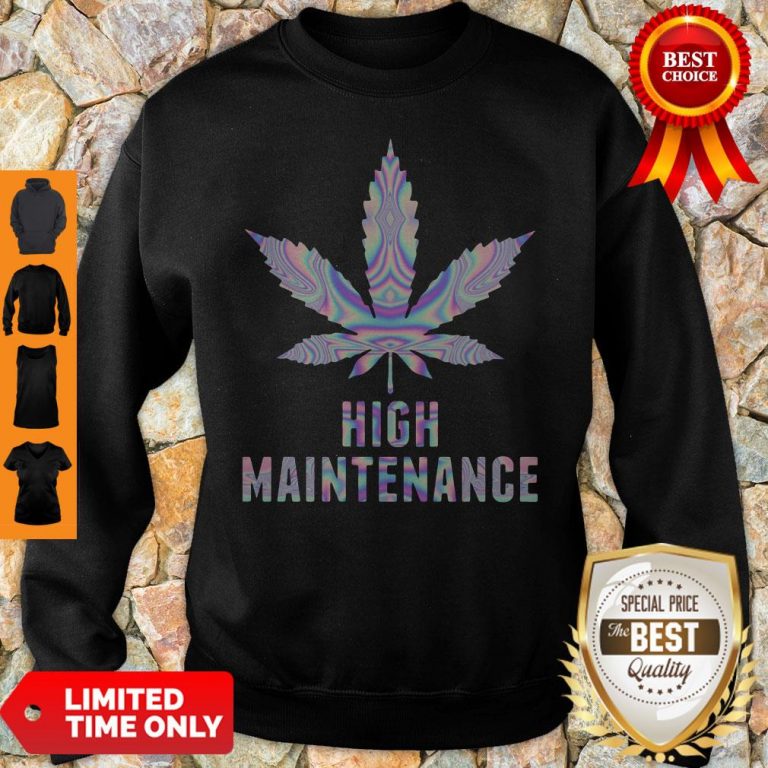 Official Weed High Maintenance Sweatshirt