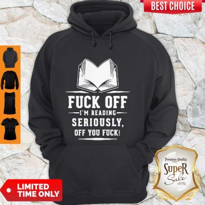 Premium Fuck Off I'm Reading Seriously Hoodie