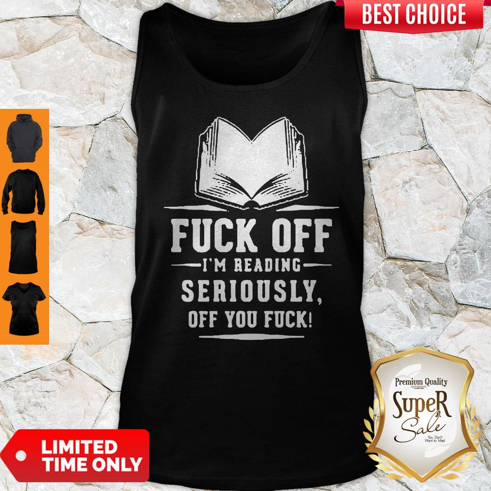 Premium Fuck Off I'm Reading Seriously Tank Top