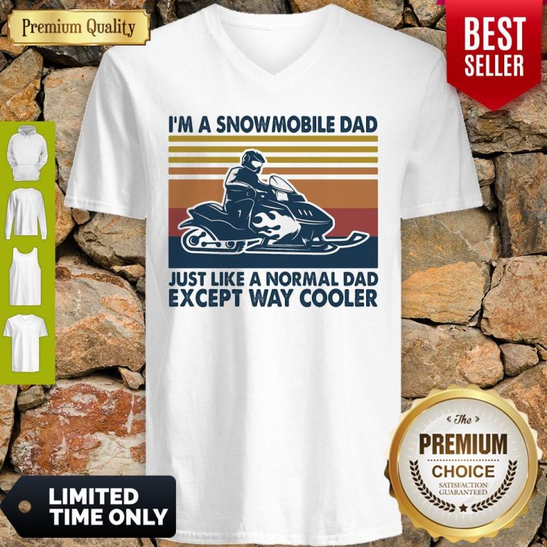 Premium Im A Snowmobile Dad Just Like A Normal Dad Except Way Cooler Vintage V-neck
