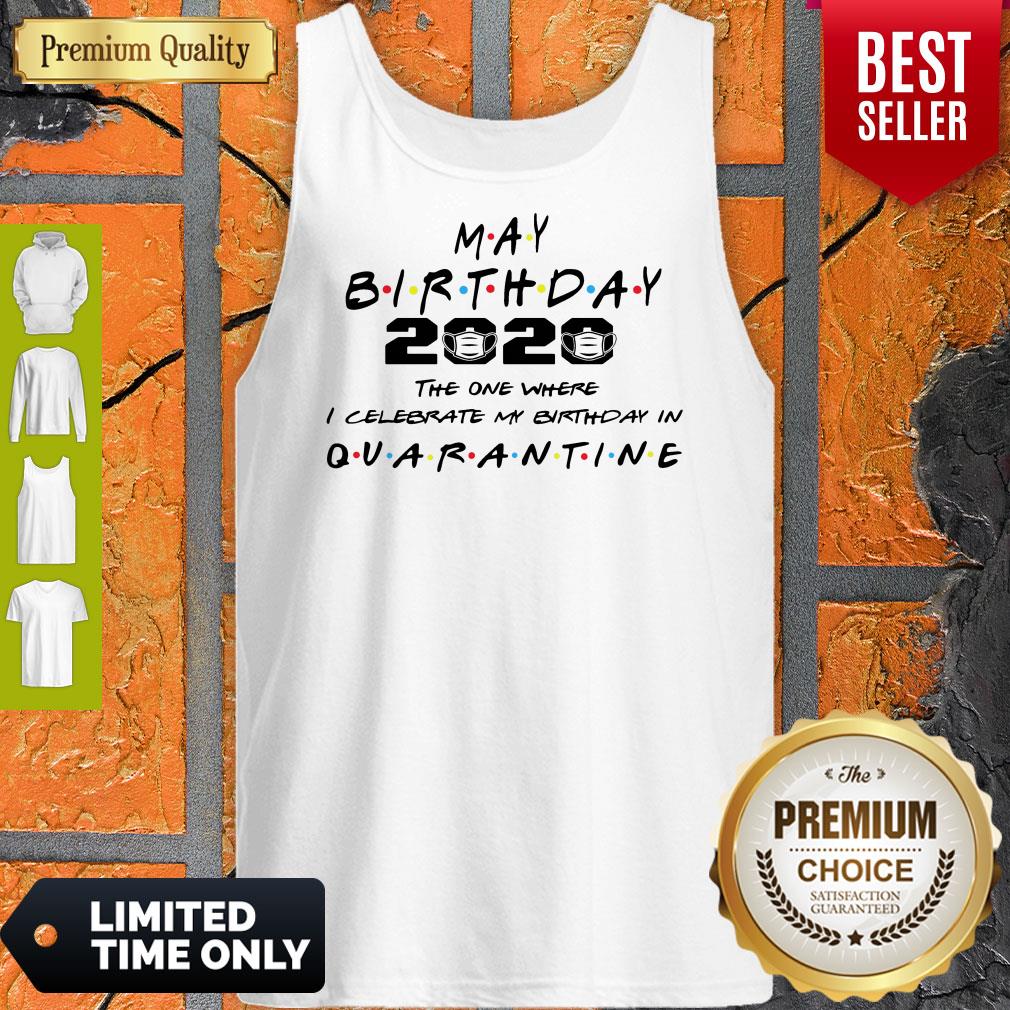Premium May Birthday 2020 The One Where I Celebrate My Birthday In Quarantine Tank Top