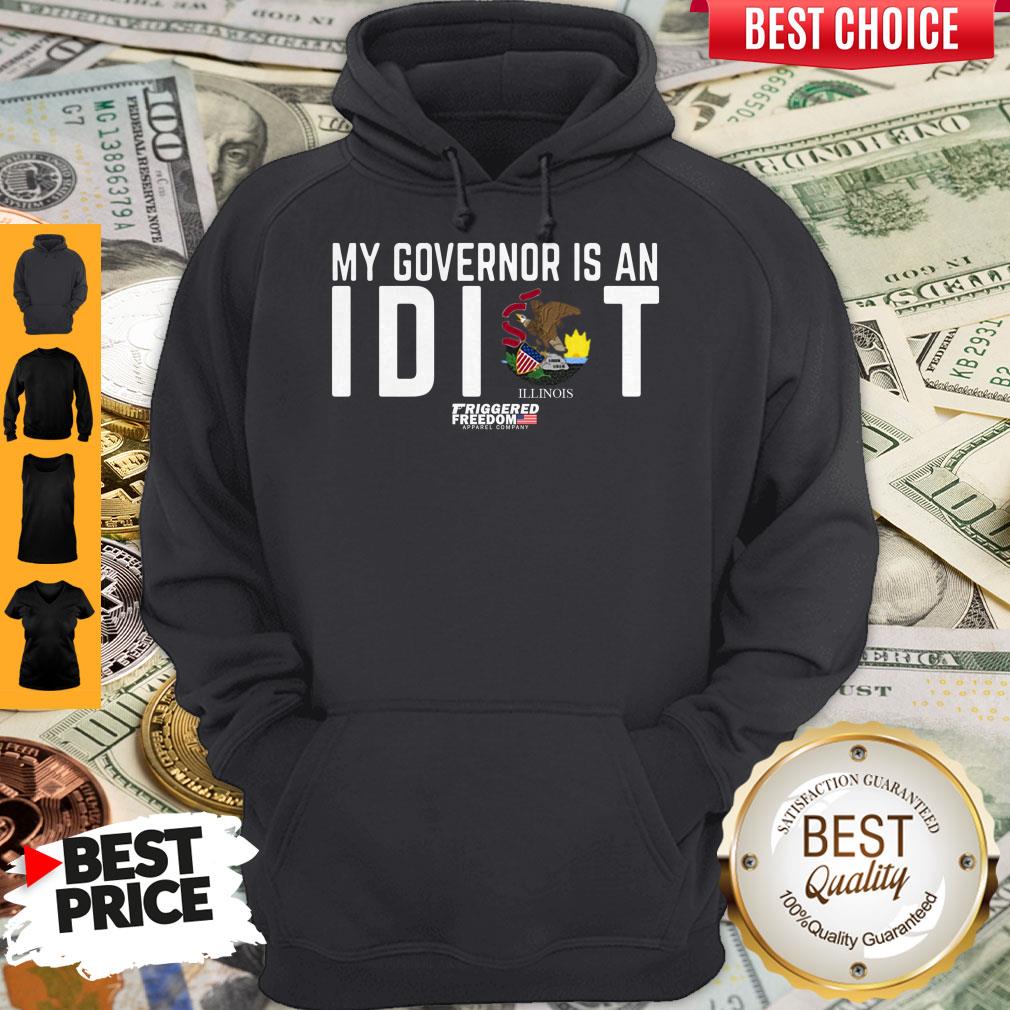 Premium My Governor Is An Idiot Illinois Hoodie
