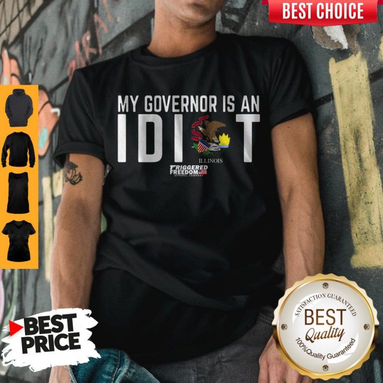 Premium My Governor Is An Idiot Illinois Shirt