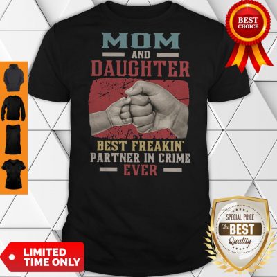 Top Mom And Daughter Best Freakin Partner In Crime Ever Shirt
