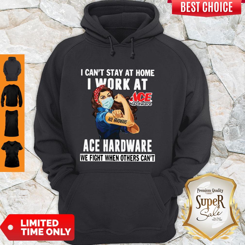 Strong Woman Face Mask I Ca’t Stay At Home I Work At Ace Hardware We Fight When Others Can’t Hoodie