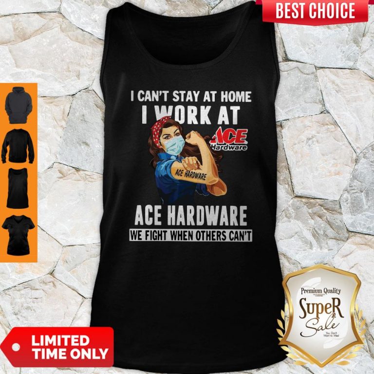 Strong Woman Face Mask I Ca’t Stay At Home I Work At Ace Hardware We Fight When Others Can’t Tank Top