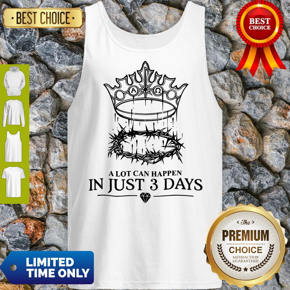 Hot A Lot Can Happen In Just 3 Days Tank Top