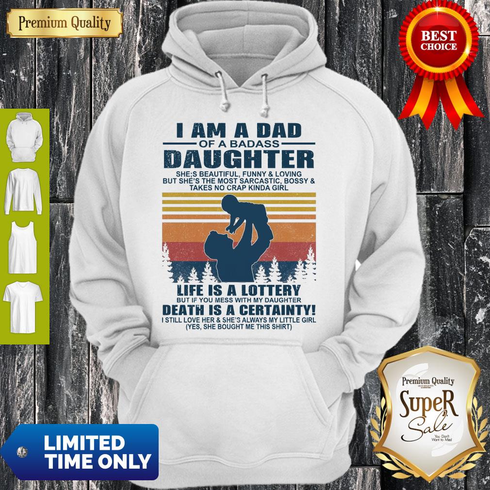 Top I Am A Dad Of A Dabass Daughter Life Is A Lottery Death Is A Certainty Vintage Hoodie