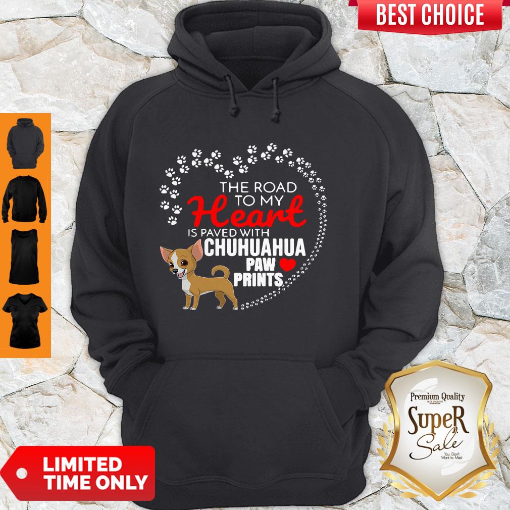 Top The Road To My Heart Is Paved With Chihuahua Paw Prints Hoodie