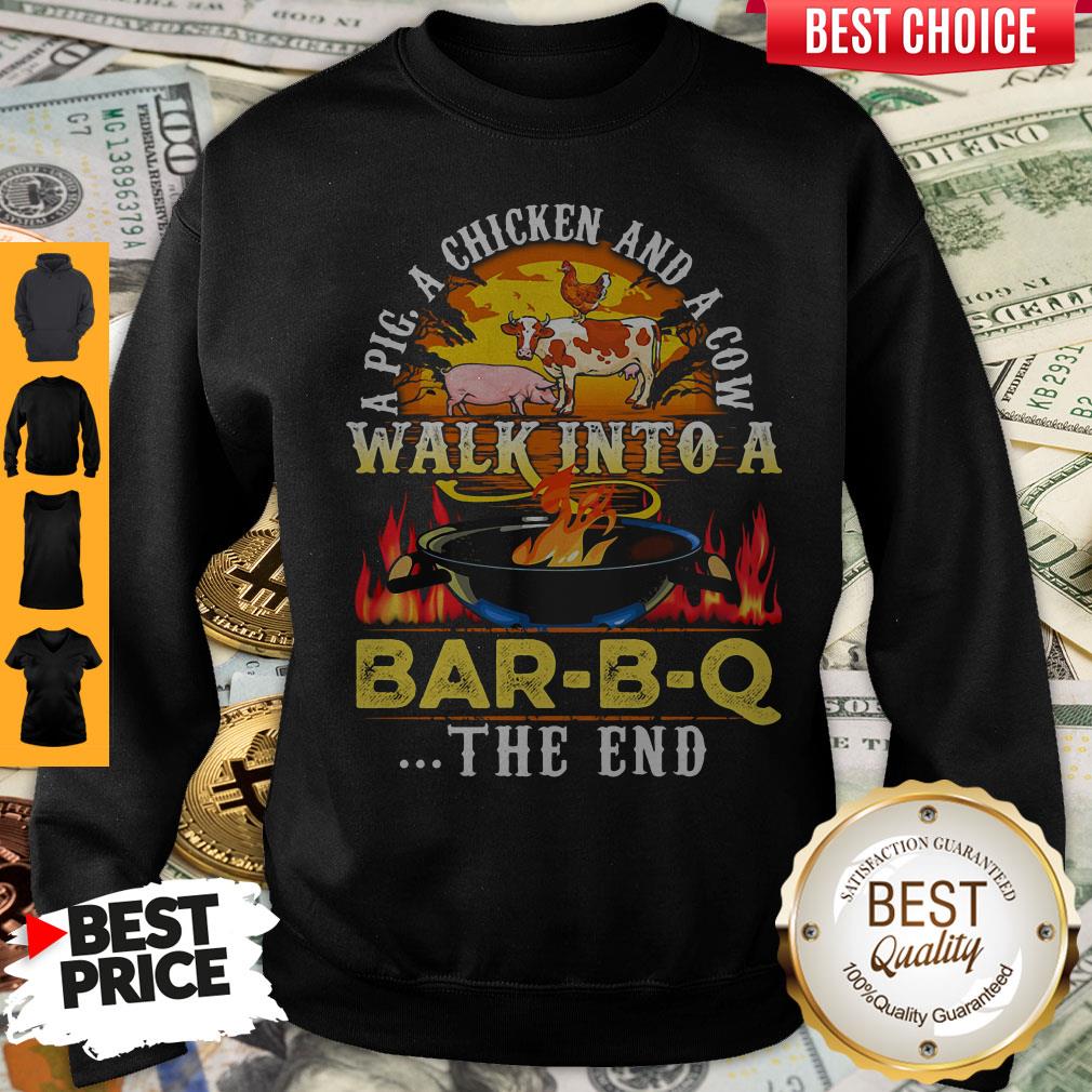 Awesome A Pig A Chicken And Cow Walk Into A Bar BQ The End Fire Sweatshirt
