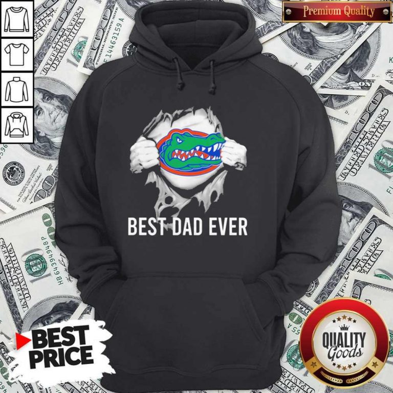 Awesome Blood Inside Me Florida Gators Football Best Dad Ever Hoodie