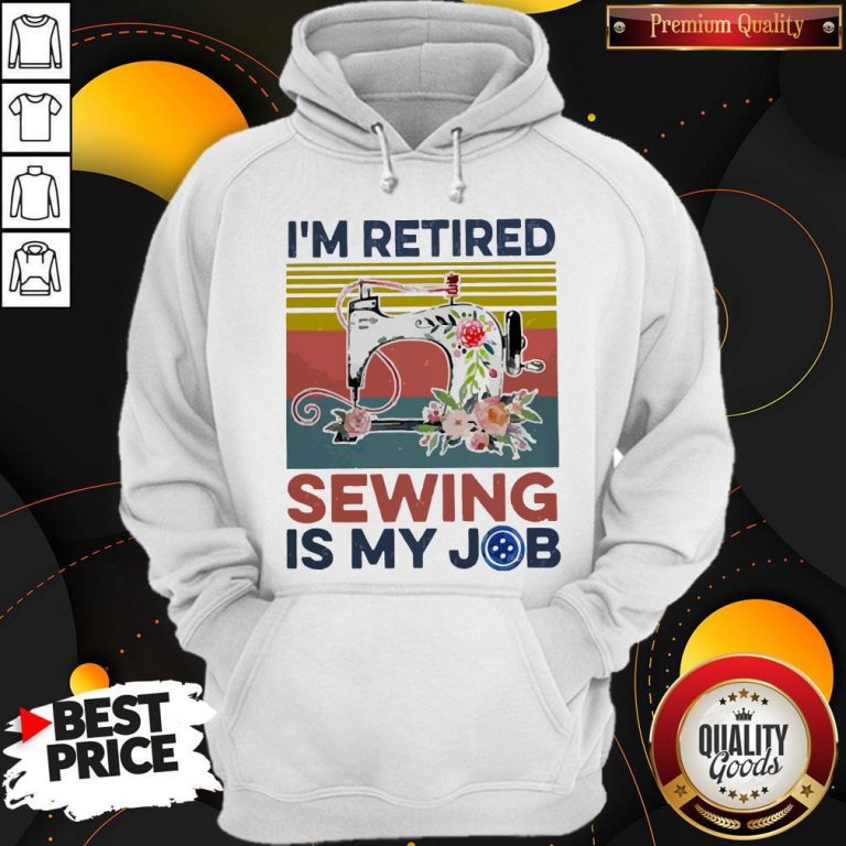 Awesome I’m Retired Sewing Is My Job Vintage Hoodie