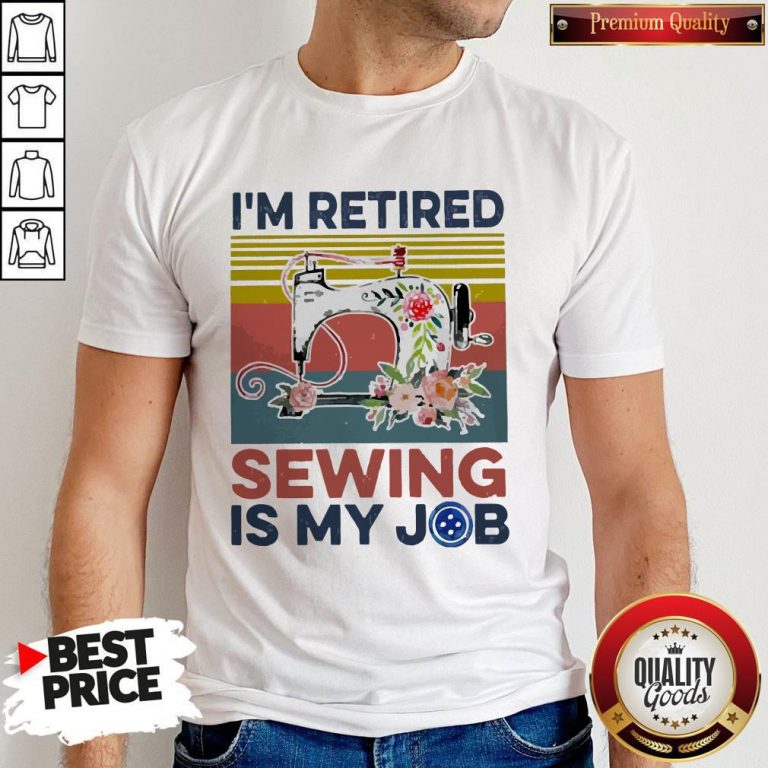 Awesome I’m Retired Sewing Is My Job Vintage Shirt