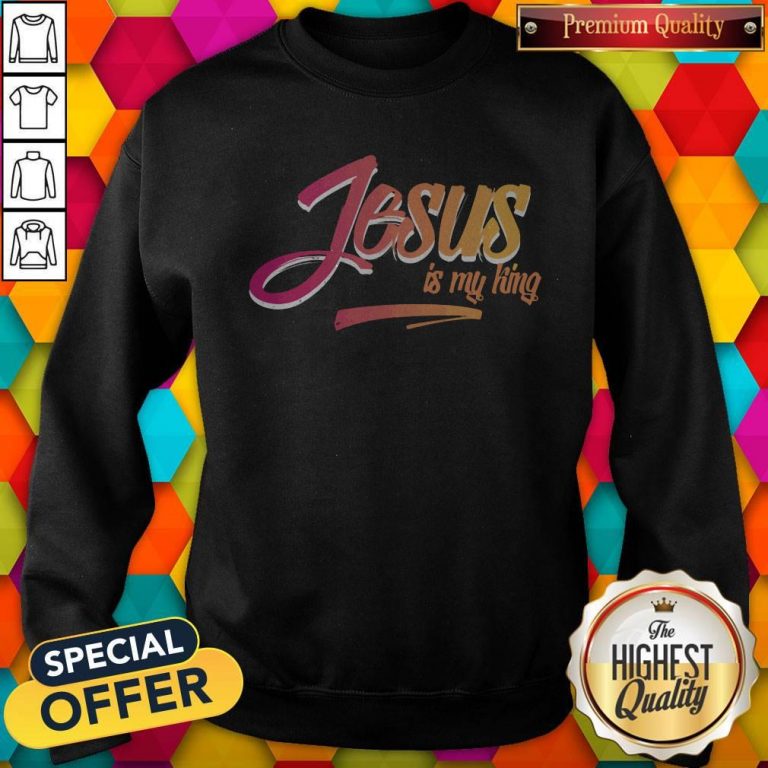 Awesome Jesus Is My King Sweatshirt