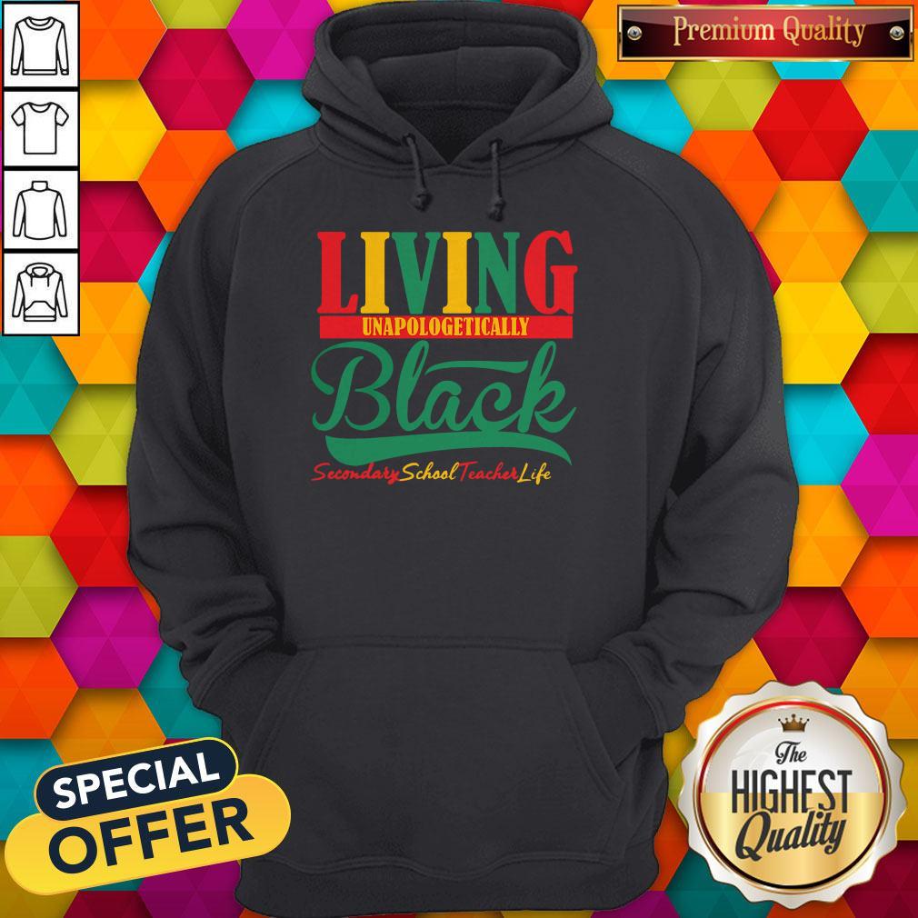 Awesome Living Unapologetically Black Secondary School Teacher Life Hoodie