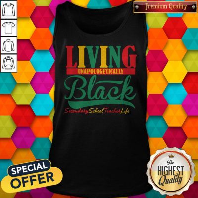 Awesome Living Unapologetically Black Secondary School Teacher Life Tank Top