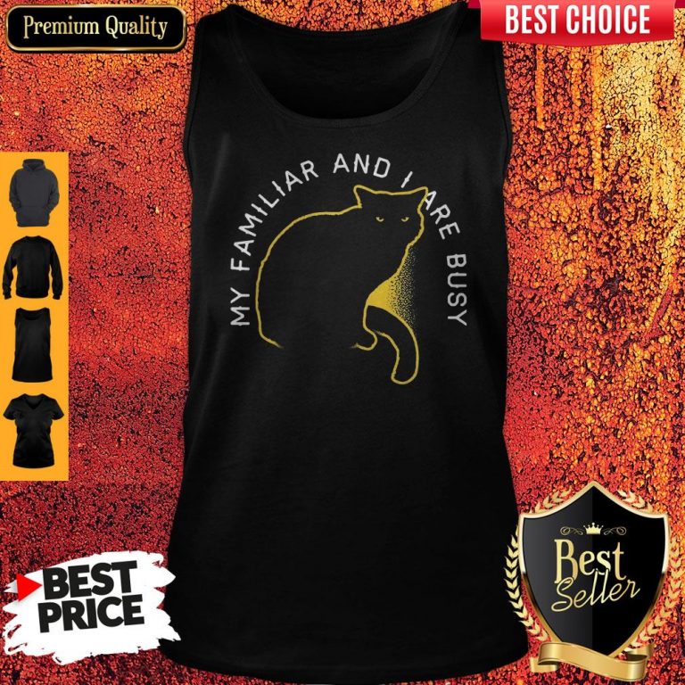Awesome My Familliar And I Are Busy Black Cat Tank Top