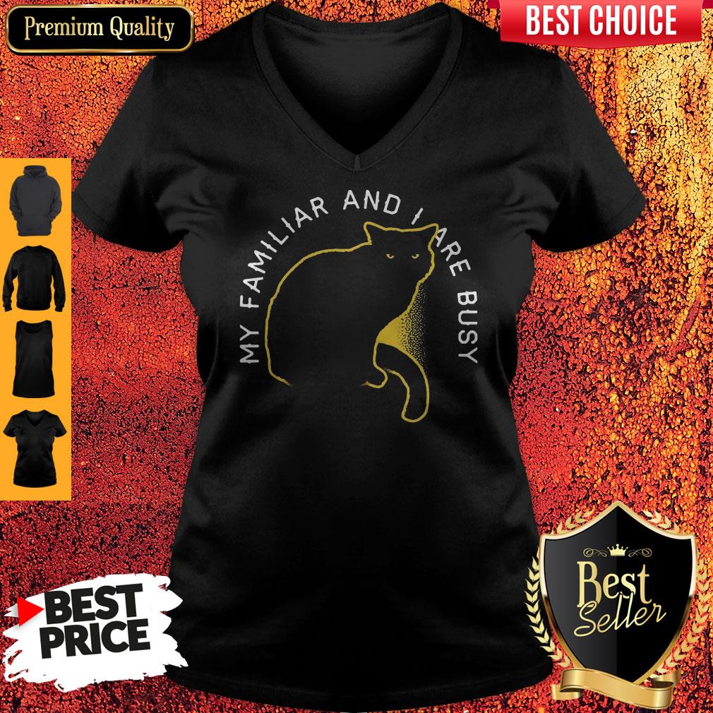 Awesome My Familliar And I Are Busy Black Cat V-neck