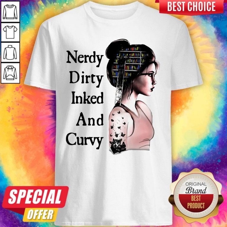 Awesome Nerdy Dirty Inked And Curvy Shirt