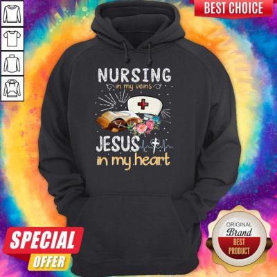 Awesome Nursing In My Veins Jesus In My Heart Hoodie