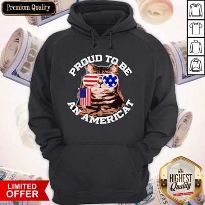 Awesome Proud To Be An Americat Happy Independence Day Hoodie