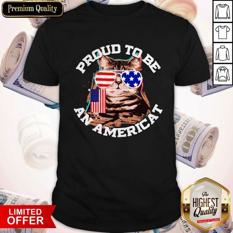 Awesome Proud To Be An Americat Happy Independence Day Shirt