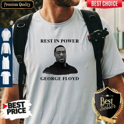 Awesome Rest In Power George Floyd Shirt