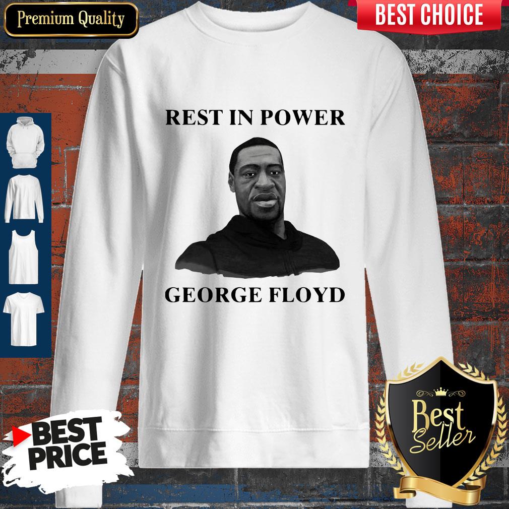 Awesome Rest In Power George Floyd Sweatshirt