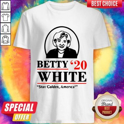 Funny Betty White Stay Golden America Shirt