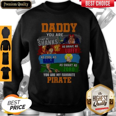 Funny Daddy You Are As Fast As Shanks As Brave As Luffy One Piece Sweatshirt