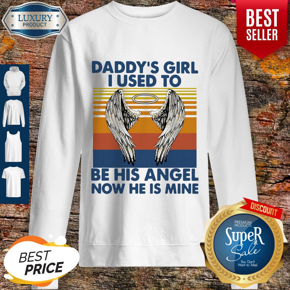 Funny Daddy's Girl I Used To Be His Angel Now He Is Mine Vintage Sweatshirt