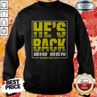 Funny He’s Back Big Ben Revenge Tour 2020 Sweatshirt