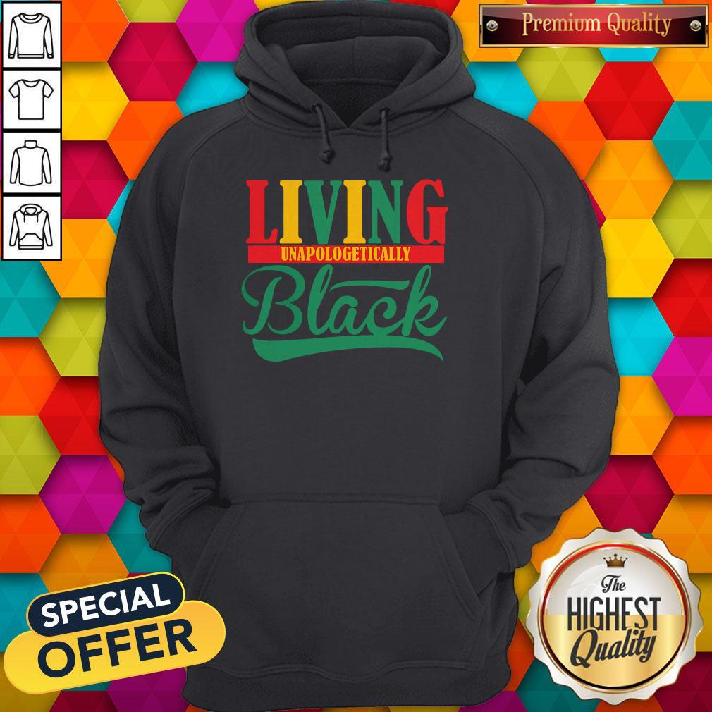 Funny Living Unapologetically Black Hoodie