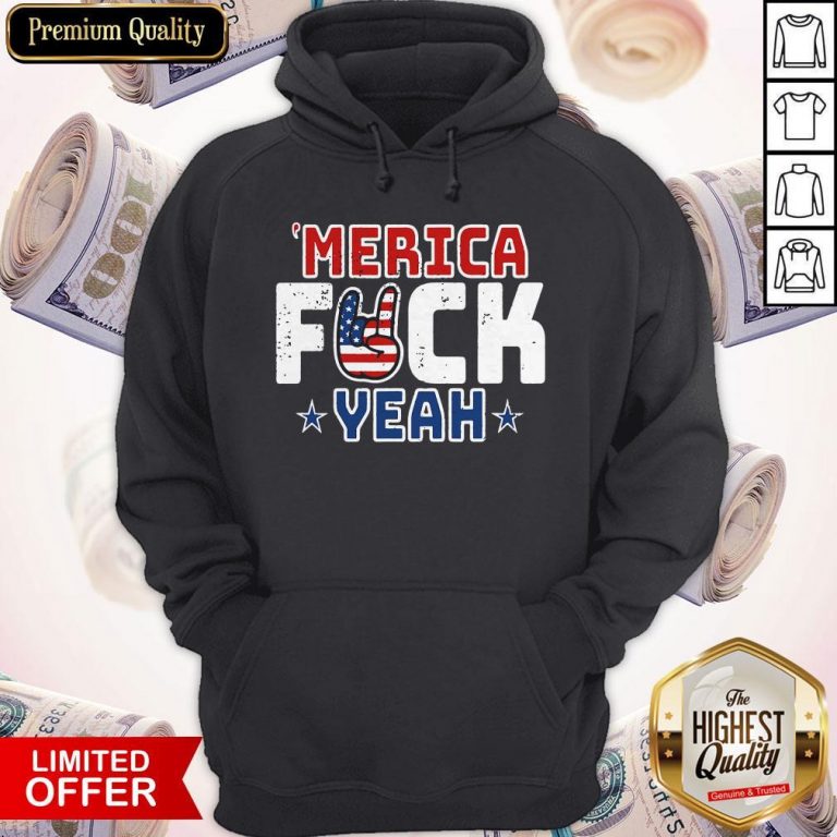 Funny Merica Fuck Yeah Happy Independence Day Hoodie