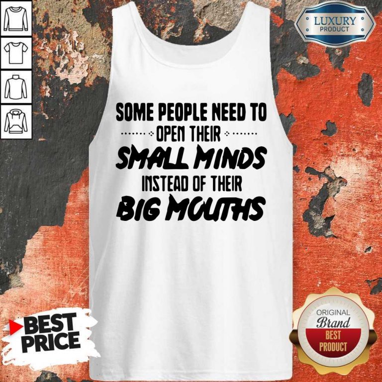 Funny Need To Open Their Small Minds Tank Top