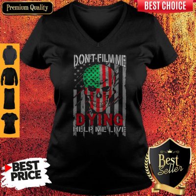 Funny Skull Don't Film Me Dying Help Me Live American Flag Independence Day V-neck