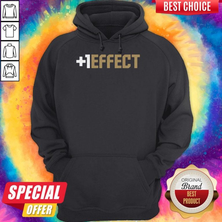 Funny The +1 Effect Hoodie