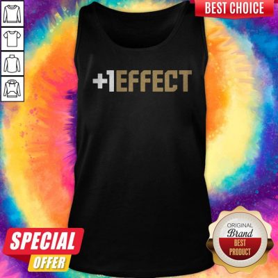 Funny The +1 Effect Tank Top