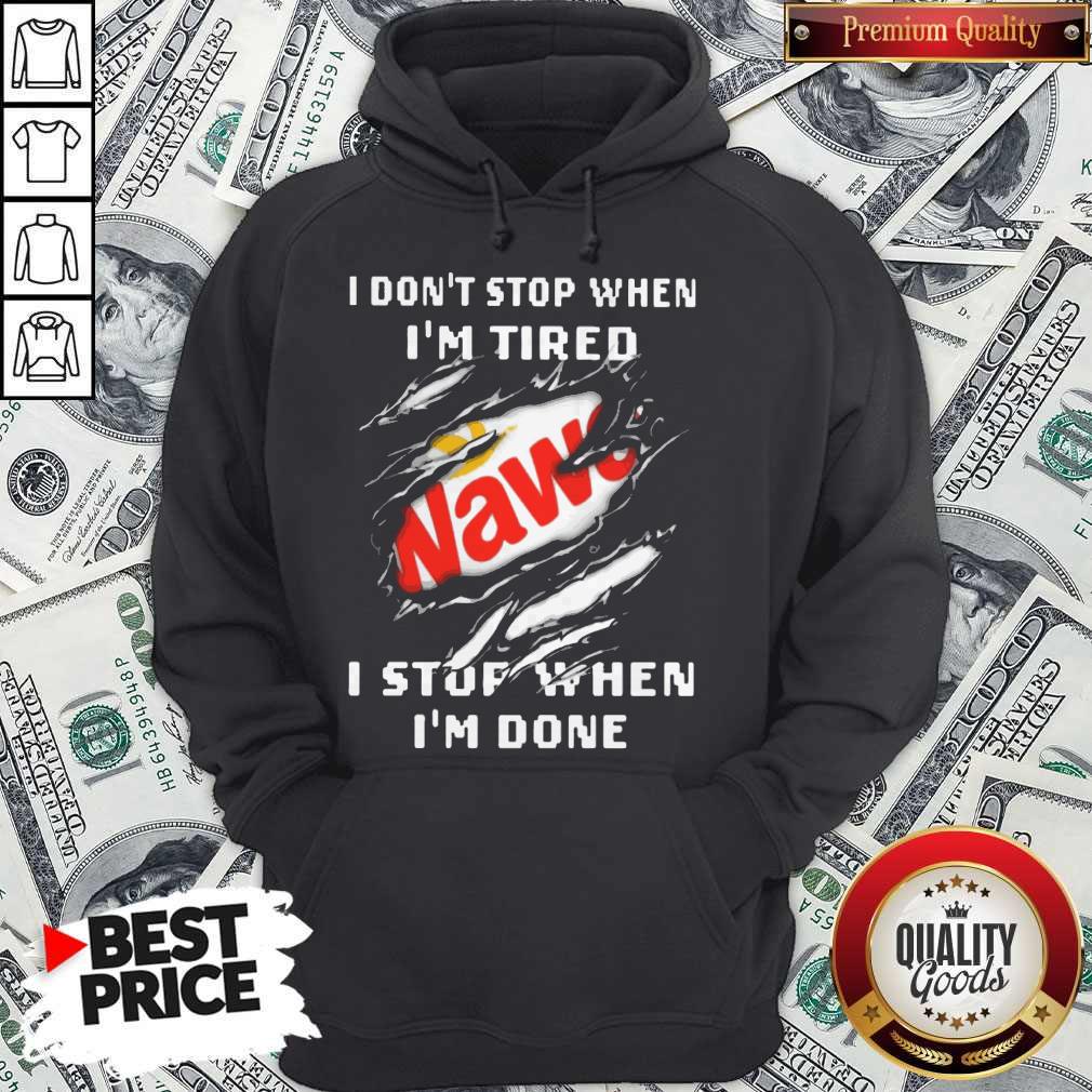 Funny Wawa I Don’t Stop When I’m Tired I Stop When I’m Done Hoodie
