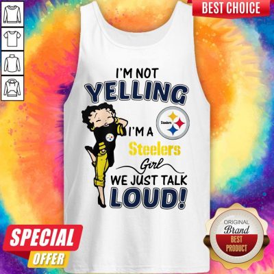I’m Not Yelling Pittsburgh Steelers Girl We Just Talk Loud Tank Top