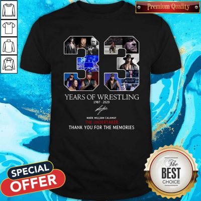 Nice 33 Years Of Wrestling 1987 2020 The Undertaker Thank You For The Memories Signature Shirt